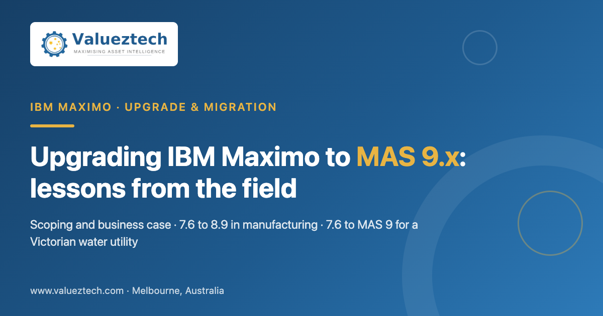 Upgrading IBM Maximo to version 9.x: lessons from scoping, 7.6 to 8.9, and a Victorian water utility programme